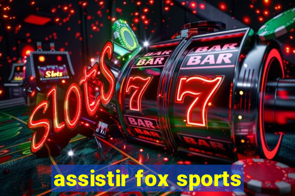 assistir fox sports